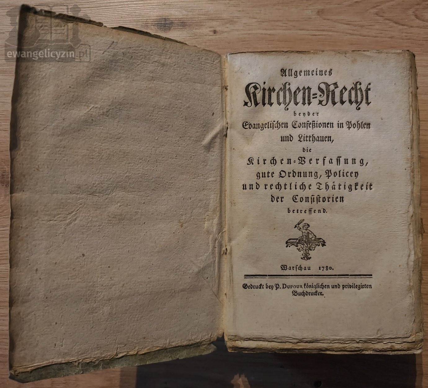 Allgemeines Kirchen-Recht bey der Evangelischen Confeßionen in Pohlen und Litthauen, die Kirchen-Verfassung, gute Ordnung, Policey und rechtliche Thätigkeit der Consistorien betreffend.
