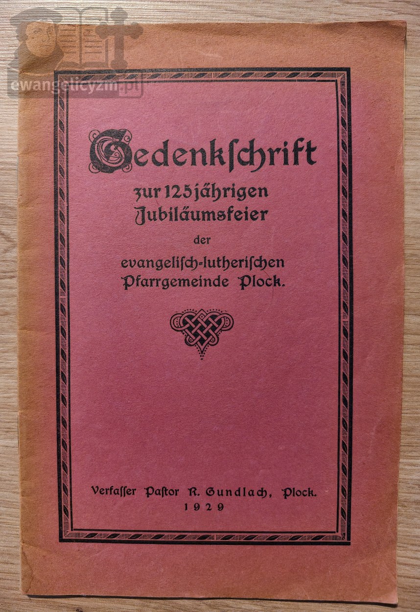 Gedenkschrift zur 125 jährigen Jubiläumsfeier der evangelisch-lutherischen Pfarrgemeinde Plock.