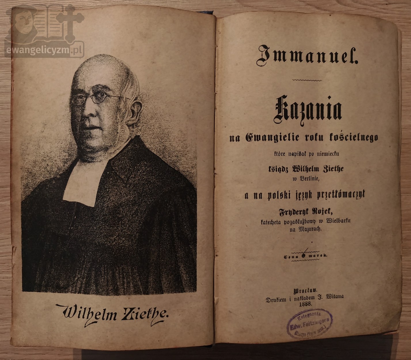Immanuel / kazania na Ewangelie roku kościelnego które napisał po niem. Wilhelm Ziethe, a na polski jęz. przetł. Fryderyk Rojek.