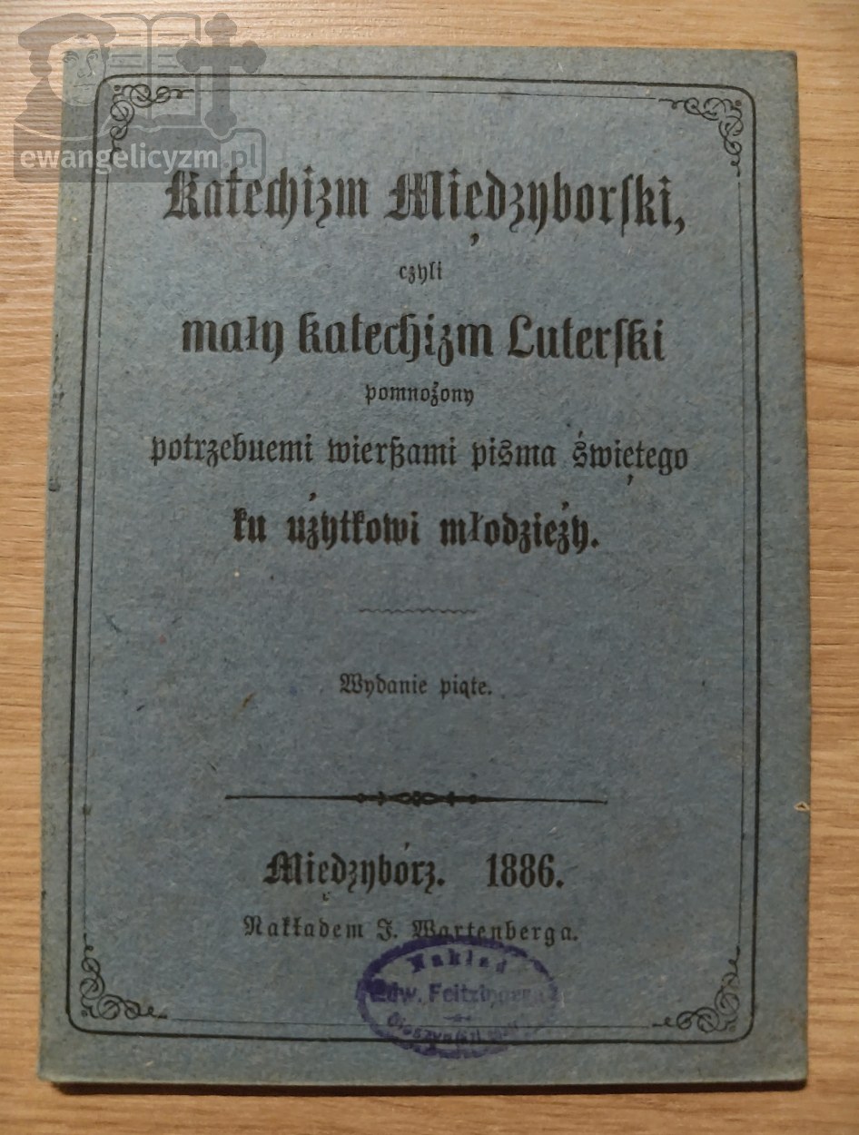 Katechizm Międzyborski, czyli Mały katechizm Luterski pomnożony potrzebnemi wierszami Pisma Świętego ku użytkowi młodzieży.