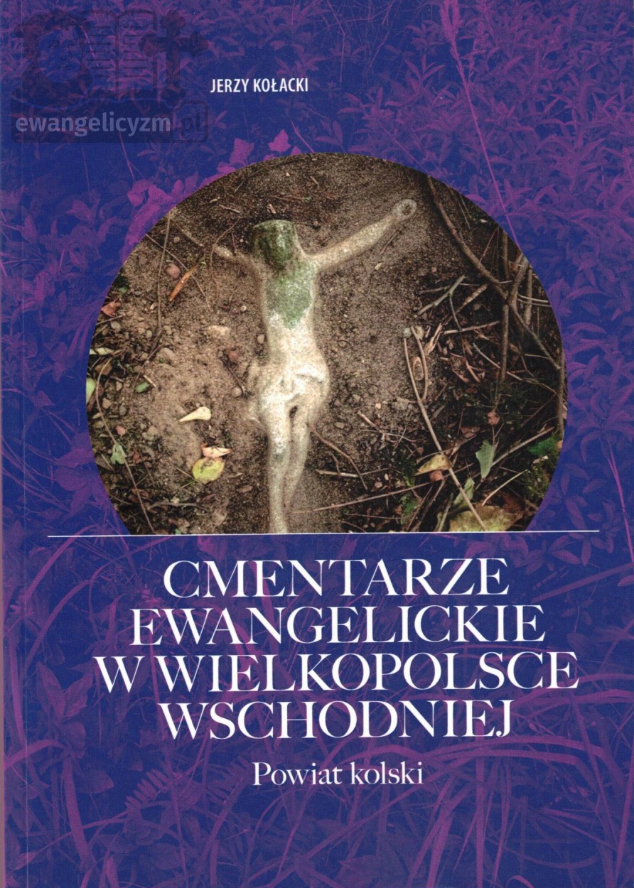 "Cmentarze ewangelickie w Wielkopolsce Wschodniej. Powiat kolski", okładka przód