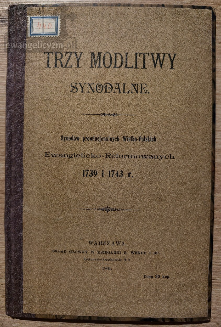 Trzy modlitwy synodalne synodów prowincjonalnych wielko-polskich ewangielicko-reformowanych 1739 i 1743 r.