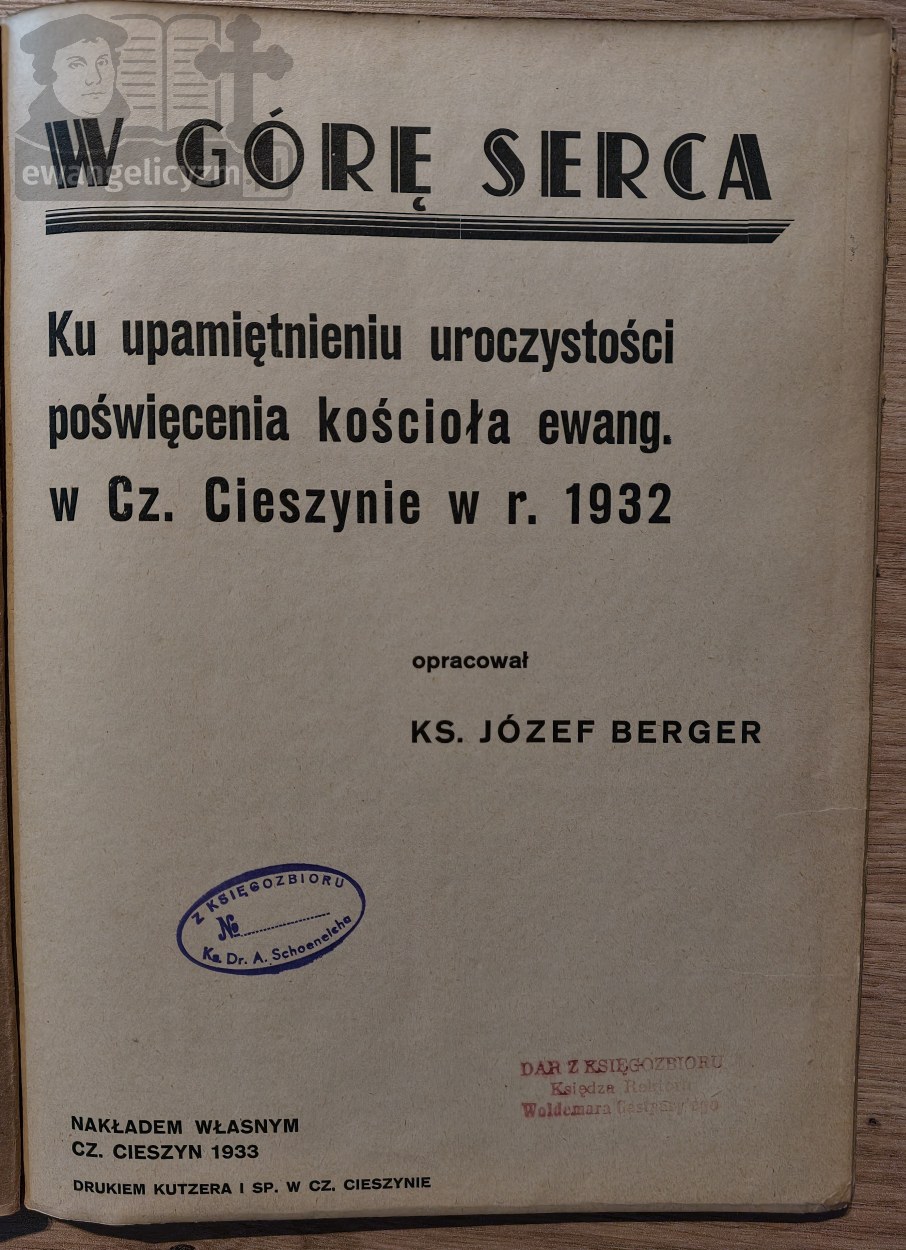 W górę serca. Ku upamiętnieniu uroczystości poświęcenia kościoła ewang. w Cz. Cieszynie w r 1932